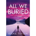 thumbnail image 1 of All We Buried: A Sheriff Bet Rivers Mystery, 1 of 3