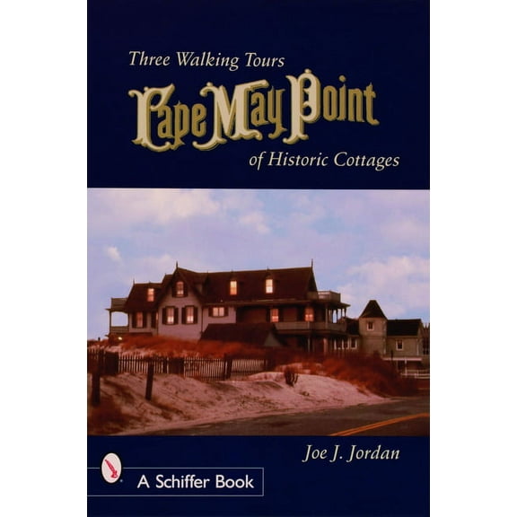 Schiffer Books: Cape May Point: Three Walking Tours of Historic Cottages (Paperback)