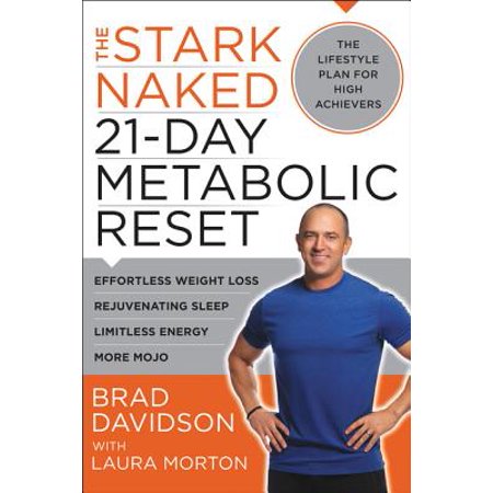 The Stark Naked 21-Day Metabolic Reset : Effortless Weight Loss, Rejuvenating Sleep, Limitless Energy, More
