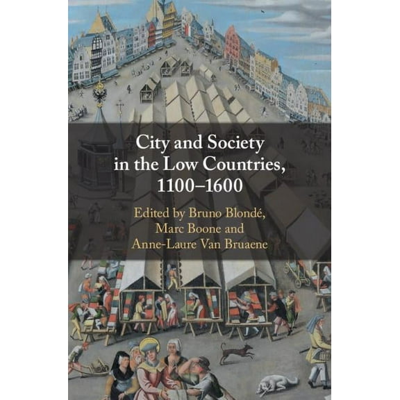 City and Society in the Low Countries, 1100-1600, (Hardcover)