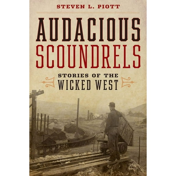 Audacious Scoundrels: Stories of the Wicked West, (Paperback)