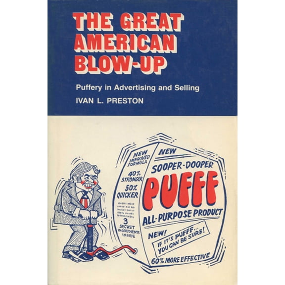 Pre-Owned Great American Blow-Up: Puffery in Advertising and Selling (Revised) (Paperback) 0299152545 9780299152543