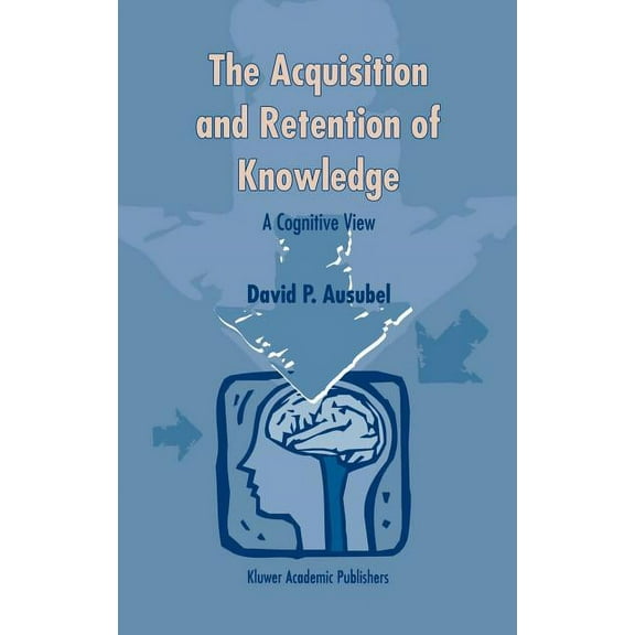 The Acquisition and Retention of Knowledge: A Cognitive View, (Hardcover)