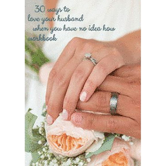 30 ways to love your husband when you have no idea how (Paperback)