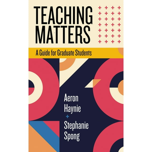 Teaching and Learning in Higher Educatio Teaching Matters: A Guide for Graduate Students, (Paperback)