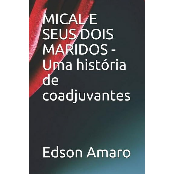 MICAL E SEUS DOIS MARIDOS - Uma história de coadjuvantes (Paperback)