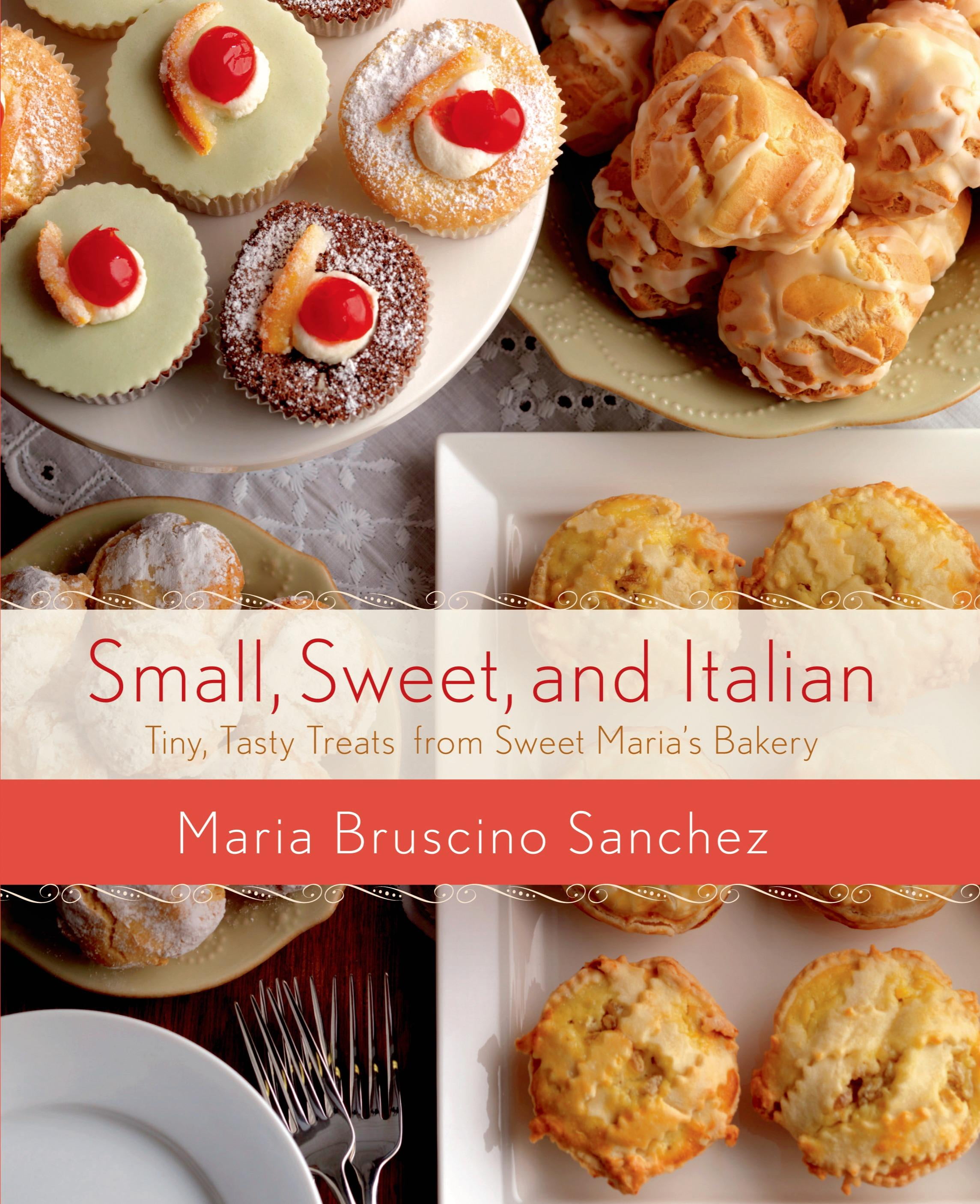 Small, Sweet, and Italian : Tiny, Tasty Treats from Sweet Maria&amp;#39;s ...