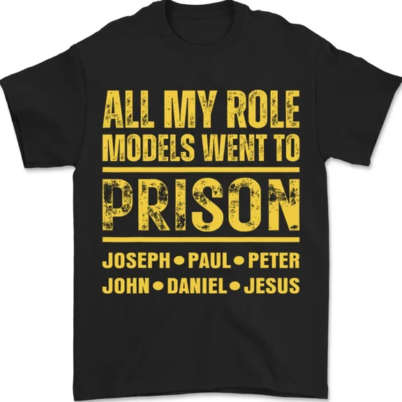 All My Role Models Went To Prison Bible Humor Christian Unisex T-Shirt up to size 5XL