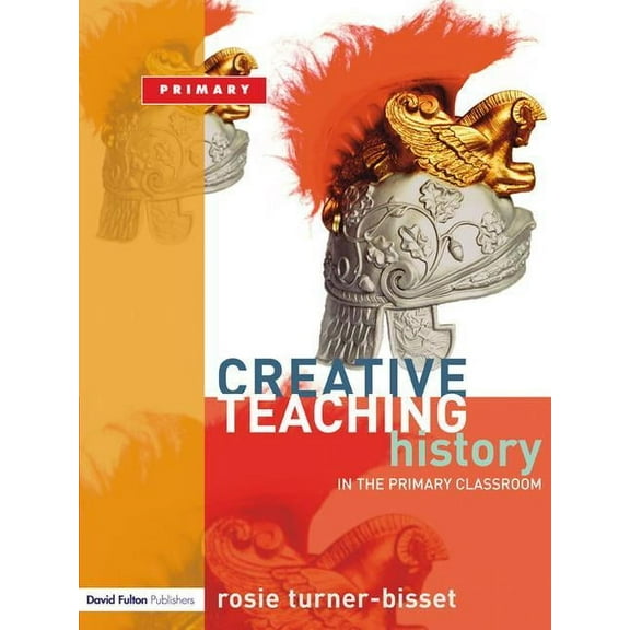 Creative Teaching: History in the Primary Classroom, (Hardcover)