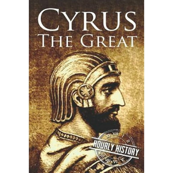 Cyrus the Great: A Life from Beginning to End
