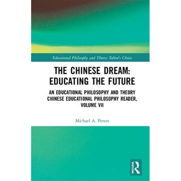 Pre-Owned Educational Philosophy and Theory: Edito The Chinese Dream: Educating the Future: An Educational Philosophy and Theory Chinese Educational Philosophy Reader, Vol, (Hardcover)
