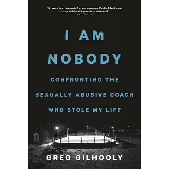 I Am Nobody: Confronting the Sexually Abusive Coach Who Stole My Life (Hardcover)