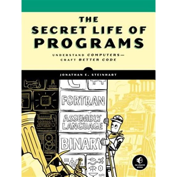 Pre-Owned The Secret Life Of Programs: Understand Computers -- Craft Better Code Paperback