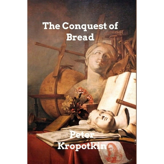 The Conquest of Bread, (Paperback)