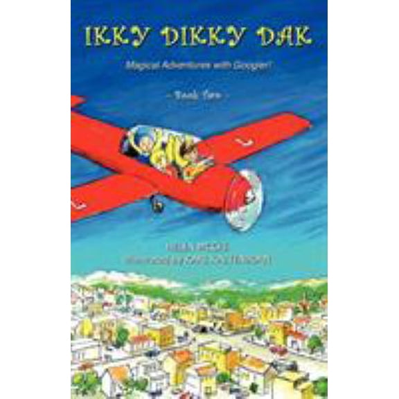 Pre-Owned Ikky Dikky Dak: Magical Adventures with Googler! Book Two (Paperback) 1604945737 9781604945737