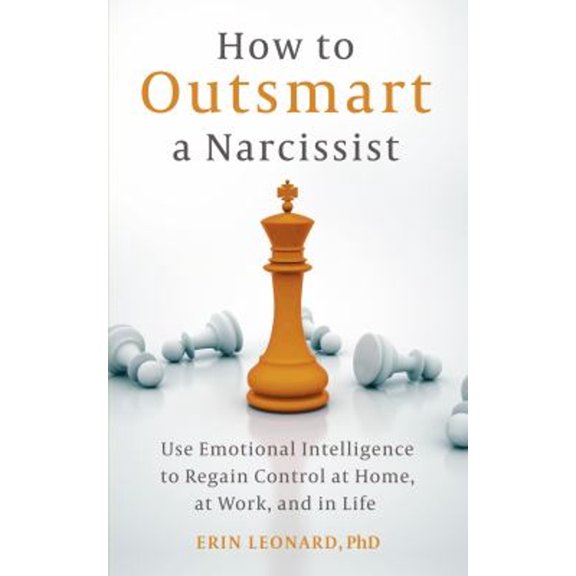 Pre-Owned How to Outsmart a Narcissist: Use Emotional Intelligence to Regain Control at Home, at Work, and in Life (Paperback) 1399815431 9781399815437