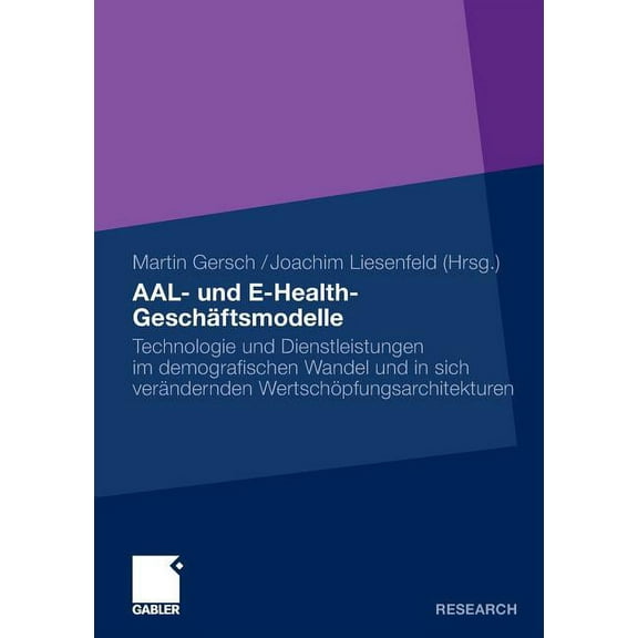 Aal- Und E-Health-Geschäftsmodelle: Technologie Und Dienstleistungen Im Demografischen Wandel Und in Sich Verändernden W, (Paperback)