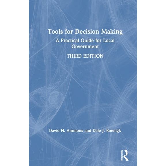 Tools for Decision Making: A Practical Guide for Local Government, (Hardcover)