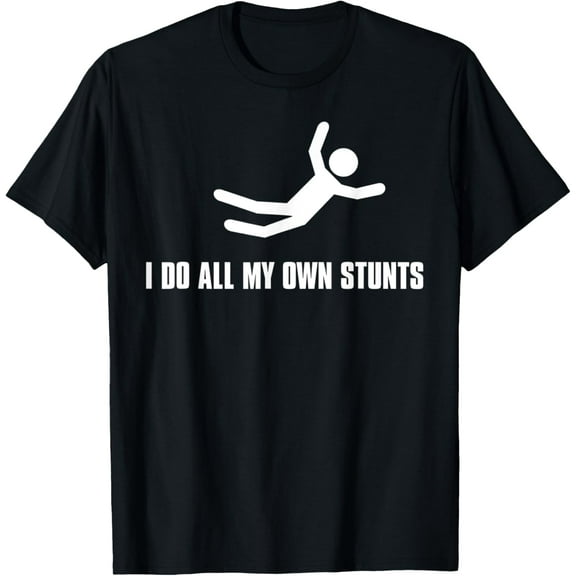 I do all my own Stunts Dark Tee Adult and Youth T-Shirt