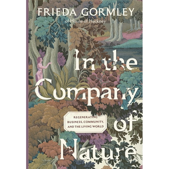 In the Company of Nature: Regenerating Business, Community and the Living World, (Hardcover)