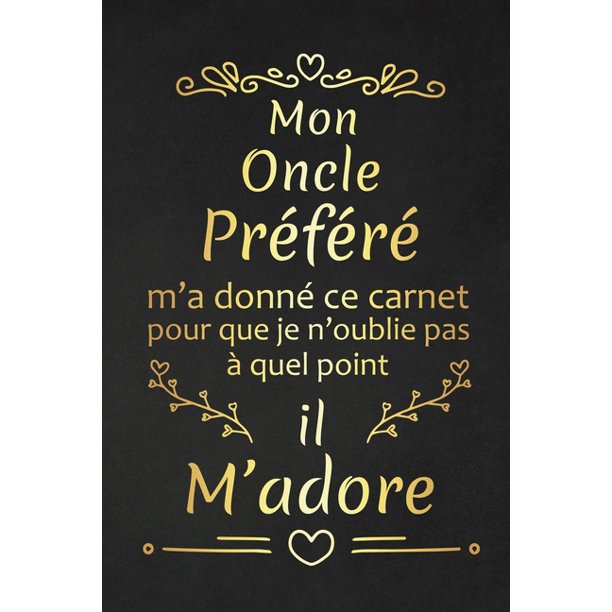 Mon Oncle Prefere M A Donne Ce Carnet Pour Que Je N Oublie Pas A Quel Point Il M Adore Cadeau D Anniversaire Original Cadeau D Appreciation Pour Oncle Prefere Paperback Walmart Com Walmart Com