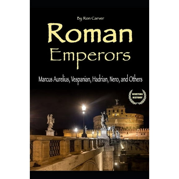 Roman Emperors: Marcus Aurelius, Vespanian, Hadrian, Nero, and Others