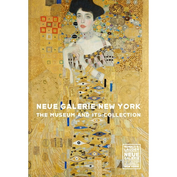 Neue Galerie New York: The Museum and Its Collection, (Hardcover)