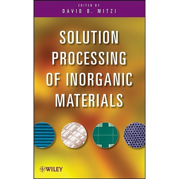 Solution Processing of Inorganic Materials, (Hardcover)