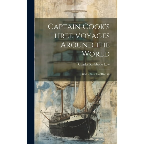 Captain Cook's Three Voyages Around the World; With a Sketch of his Life (Hardcover)