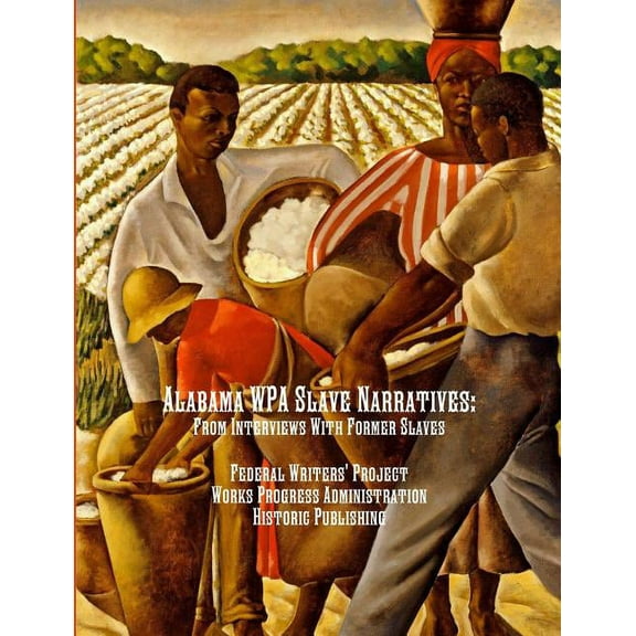 Alabama WPA Slave Narratives: From Interviews With Former Slaves, (Paperback)