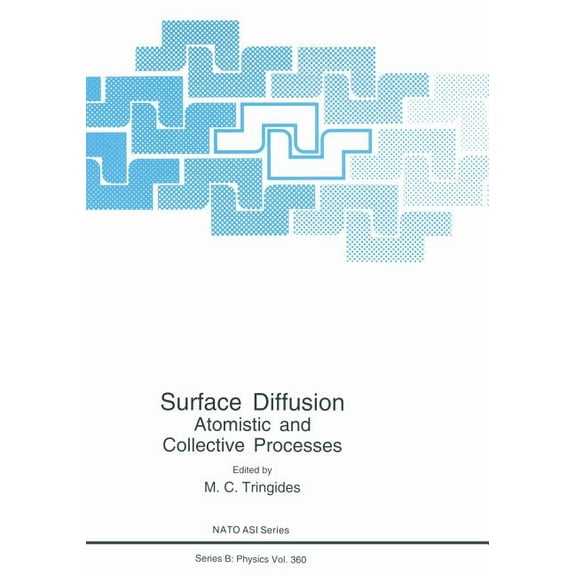 NATO Science Series B: Surface Diffusion: Atomistic and Collective Processes, Book 360, (Paperback)