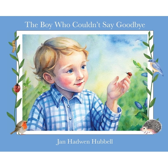 The Boy Who Couldn't Say Goodbye, (Hardcover)