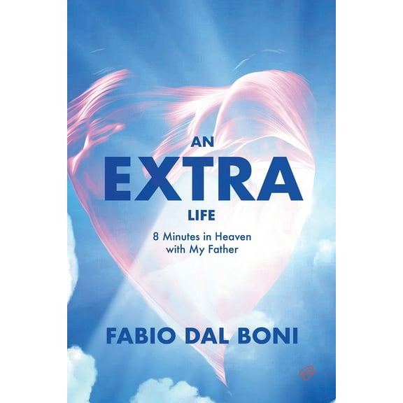 An Extra Life: 8 Minutes in Heaven with My Father, (Paperback)