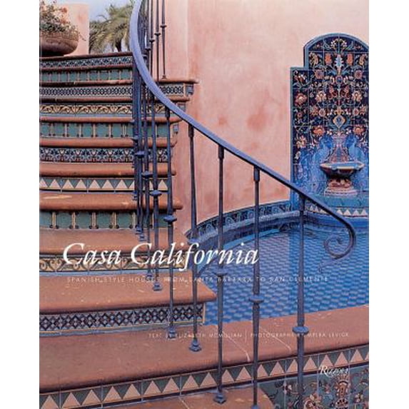 Pre-Owned Casa California: Spanish-Style Houses from Santa Barbara to San Clemente (Hardcover) 0847818500 9780847818501