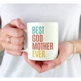 thumbnail image 3 of CTDream 11oz. Coffee Mug Birthday Gift, Best Godmother Ever, 1-Pack, 3 of 7