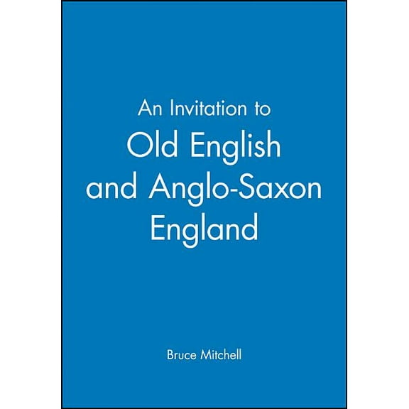 An Invitation to Old English and Anglo-Saxon England, (Paperback)