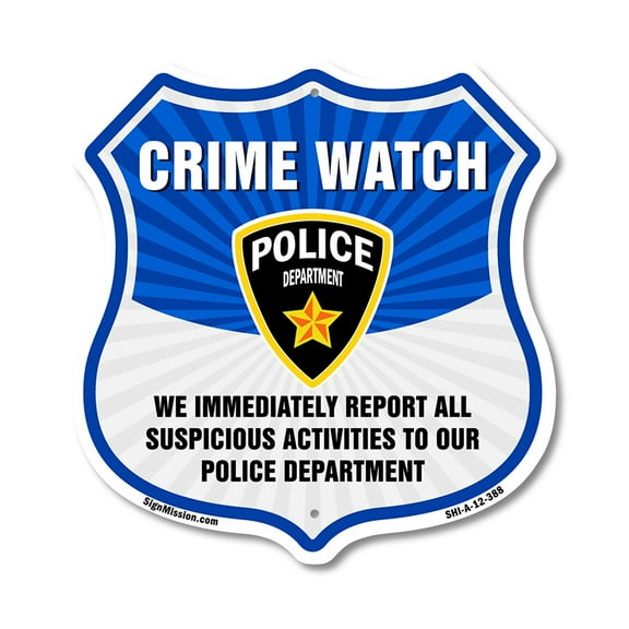 Neighborhood Crime Watch We Immediately Report All Suspicious Activities To Our Police Department 12 inch X 12 inch Shield-Shaped Rust-Free Aluminum Metal Sign Made in the USA