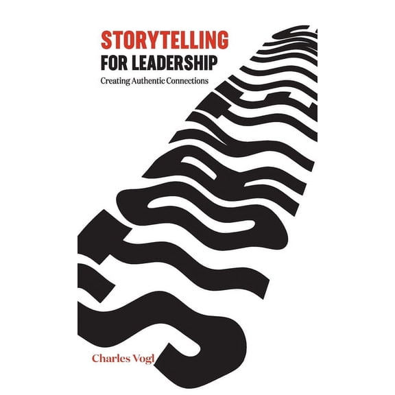 Storytelling for Leadership: Creating Authentic Connections (Hardcover)