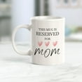 thumbnail image 2 of This Mug is Reserved for Mom 11oz Plastic Coffee Mug, 2 of 3