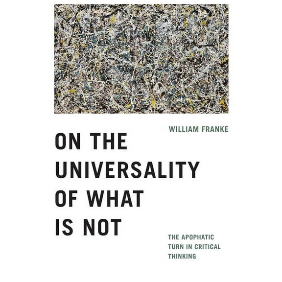 On the Universality of What Is Not: The Apophatic Turn in Critical Thinking, (Hardcover)