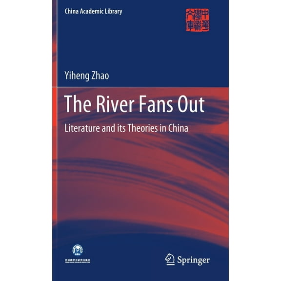 China Academic Library The River Fans Out: Literature and Its Theories in China, (Hardcover)