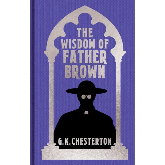 Arcturus Ornate Classics The Wisdom of Father Brown: Gilded Pocket Edition, (Hardcover)