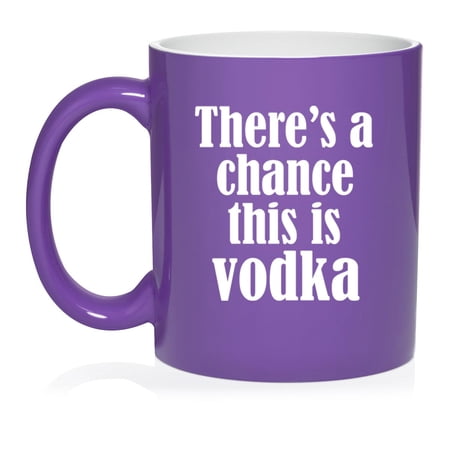 There s A Chance This Is Vodka Funny Ceramic Coffee Mug Tea Cup Gift (11oz Purple)