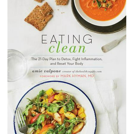 Eating Clean : The 21-Day Plan to Detox, Fight Inflammation, and Reset Your (Best Way To Fight Inflammation In The Body)