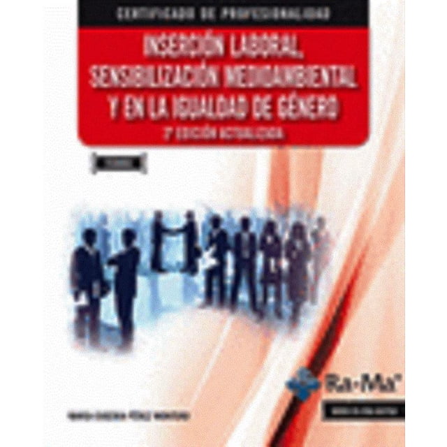 INSERCION LABORAL, SENSIBILIZACION MEDIOAMBIENTAL Y EN LA IGUALDAD DE GENERO. 2.ª EDICION. (FCOO03) RA-MA EDITORIAL MARIA E. PEREZ