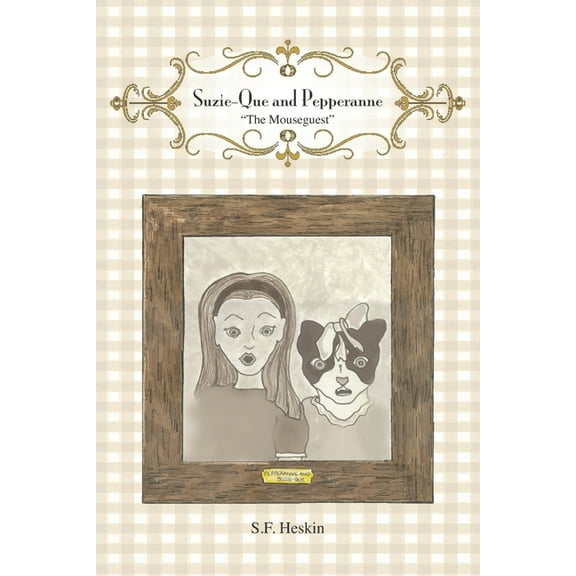 The Tales of Suzie-Que and Pepperanne Suzie-Que and Pepperanne - The Mouseguest, Book 1, (Paperback)
