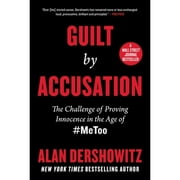 Pre-Owned Guilt by Accusation: The Challenge of Proving Innocence in the Age of #Metoo (Hardcover 9781510757530) by Alan Dershowitz