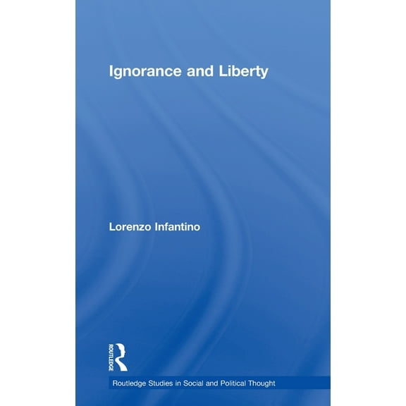 Routledge Studies in Social and Politica Ignorance and Liberty, Book 37, (Hardcover)