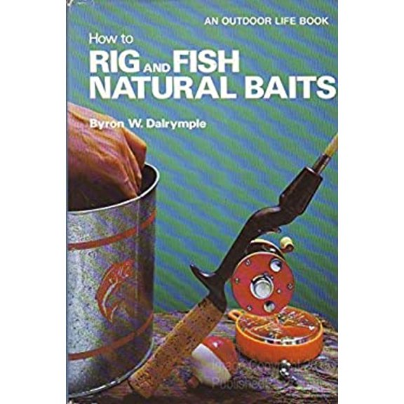 Pre-Owned How to Rig and Fish Natural Baits (Hardcover) 0308102894 9780308102897