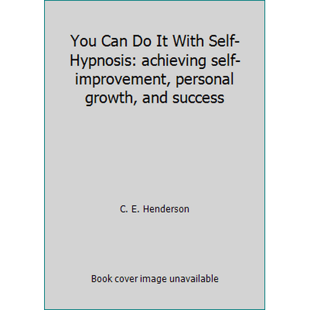 You Can Do It With Self-Hypnosis: achieving self-improvement, personal growth, and success [Hardcover - Used]